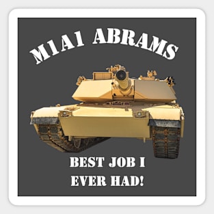 Best Job I Ever Had! M1A1 Abrams Magnet